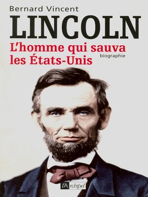 cover image of Abraham Lincoln--L'homme qui sauva les Etats-Unis